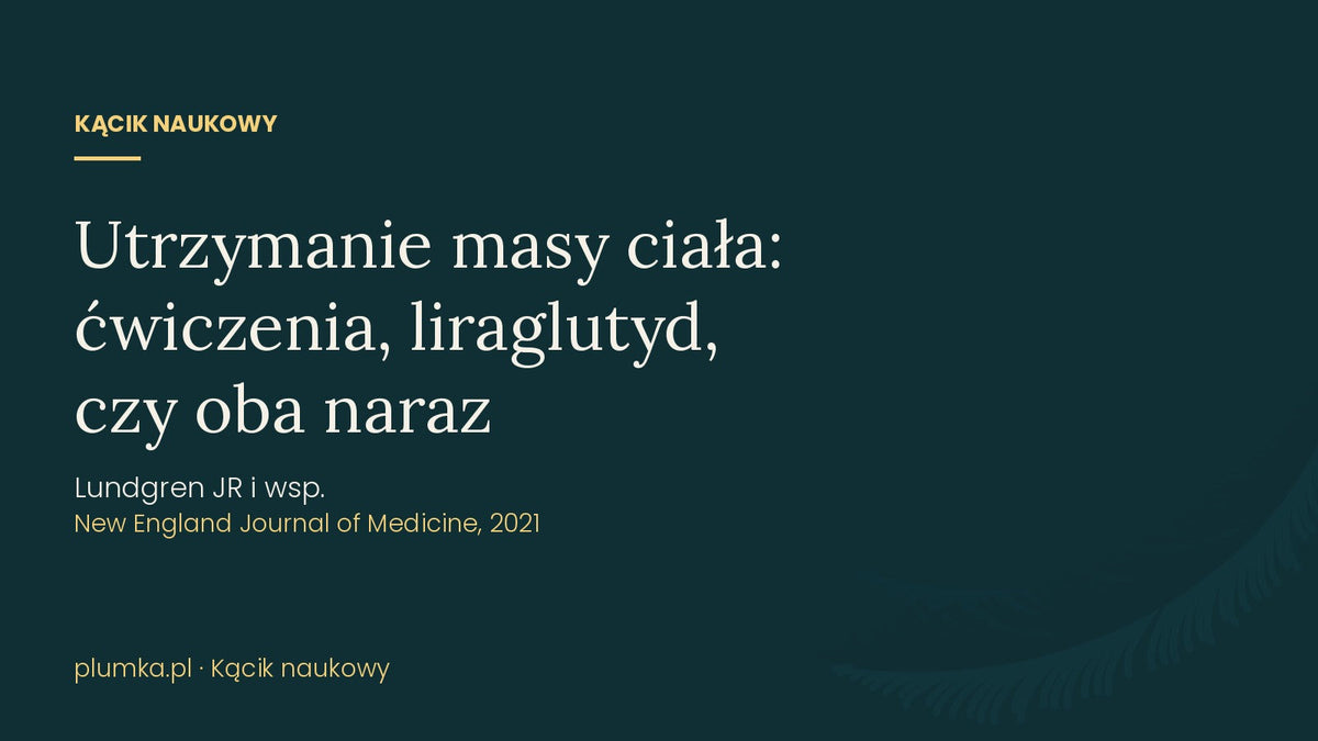 Ruch, liraglutyd czy oba naraz: co najlepiej utrzymuje utraconą wagę